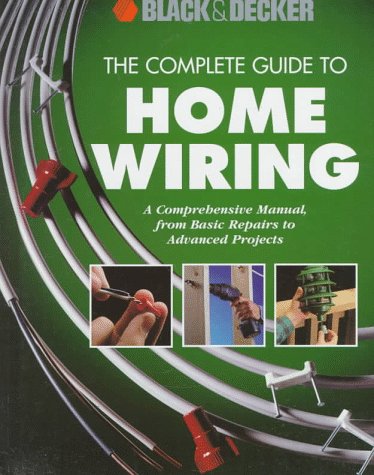 Stock image for The Complete Guide to Home Wiring: A Comprehensive Manual, from Basic Repairs to Advanced Projects for sale by Books of the Smoky Mountains