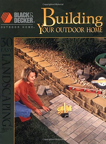 Beispielbild fr Building Your Outdoor Home: 30 Easy Essential Landscraping Projects zum Verkauf von BookMarx Bookstore