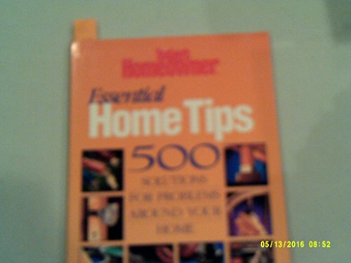 Stock image for Essential Home Tips : 500 Solutions for Problems Around Your Home for sale by Better World Books: West