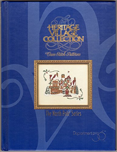 The Heritage Village Collection: The North Pole Series : Cross Stitch Patterns (9780865738522) by Creative Pub Intl