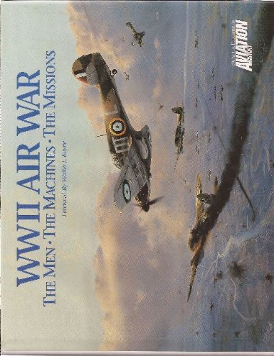 Imagen de archivo de WWII Air War: The Men, the Machines, the Missions a la venta por SecondSale
