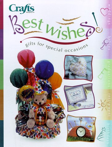Beispielbild fr Best Wishes: Gifts for Special Occasions (Crafts Magazine Series) zum Verkauf von Wonder Book