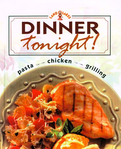 Beispielbild fr Land O' Lakes: Dinner Tonight (Pasta, Chicken, Grilling) zum Verkauf von Wonder Book