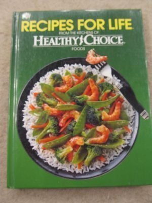 Imagen de archivo de Recipes for Life : From the Kitchens of Healthy Choice Foods a la venta por Better World Books: West