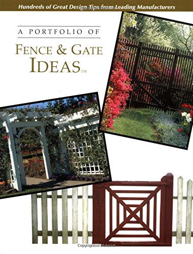 A Portfolio of Fence & Gate Ideas (Portfolio of Ideas) (9780865739925) by Cy Decosse Inc