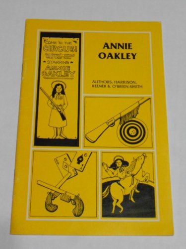 Annie Oakley (Controlled syntax biography series) (9780865751859) by Michael Harrison; Alice Keaner; Deborah O'Brien-Smith