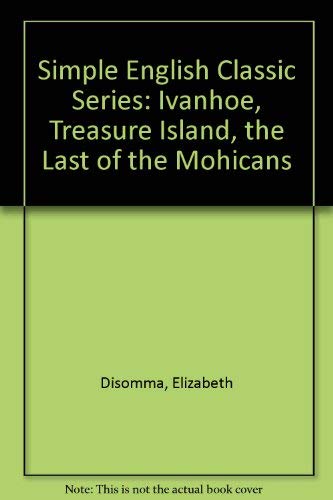 Stock image for Simple English Classic Series: Ivanhoe, Treasure Island, the Last of the Mohicans for sale by ThriftBooks-Atlanta