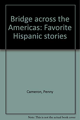 Bridge across the Americas: Favorite Hispanic stories (9780865756717) by Cameron, Penny