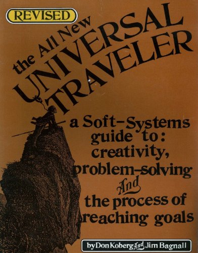 Beispielbild fr The all new universal traveler: A soft-systems guide to creativity, problem-solving, and the process of reaching goals zum Verkauf von Half Price Books Inc.