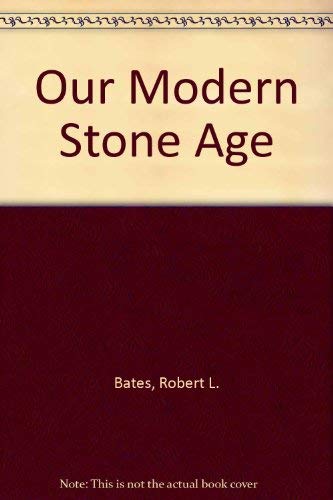 Stock image for Our Modern Stone Age for sale by Better World Books