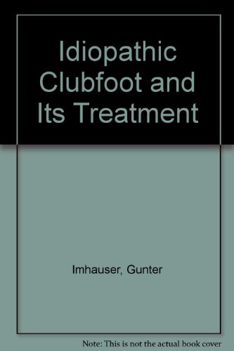 Beispielbild fr Idiopathic Clubfoot and Its Treatment zum Verkauf von Wonder Book