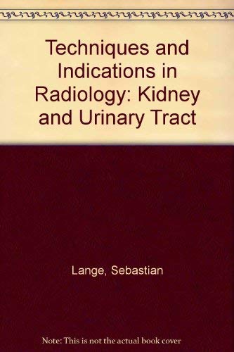 Beispielbild fr Techniques and Indications in Radiology: Kidney and Urinary Tract zum Verkauf von Ammareal