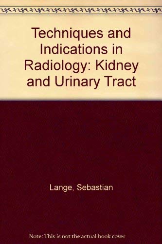 Stock image for Techniques and Indications in Radiology: Kidney and Urinary Tract for sale by Ammareal