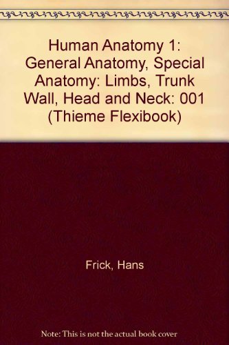 Imagen de archivo de 001: Human Anatomy 1: General Anatomy, Special Anatomy: Limbs, Trunk Wall, Head and Neck (Thieme Flexibook) a la venta por Harry Righton