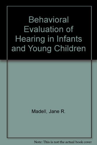 Imagen de archivo de Behavioral Evaluation of Hearing in Infants & Young Children a la venta por HPB Inc.