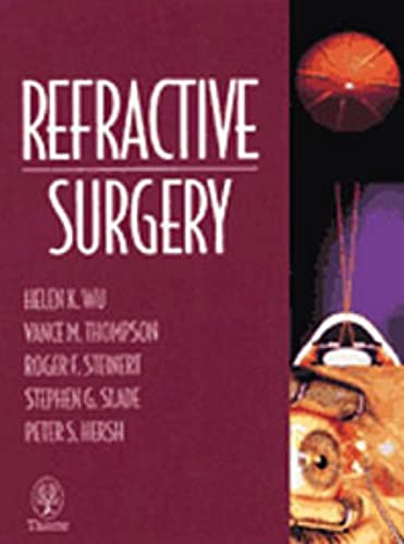 Stock image for Refractive Surgery [Hardcover] Wu, Helen K.; Thompson, Vance M.; Steinert, Roger F.; Hersh, Peter S. and Slade, Stephen G. for sale by Brook Bookstore
