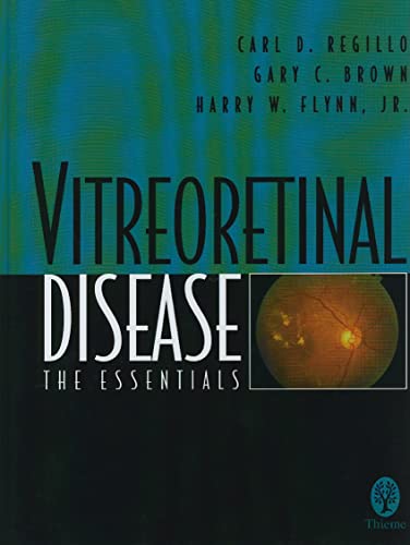 Vitreoretinal Disease: The Essentials (9780865777613) by Regillo, Carl D.; Brown, Gary C.; Flynn Jr., Harry W.