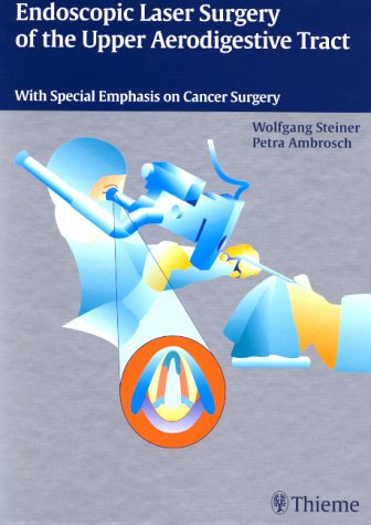 Beispielbild fr Endoscopic Laser Surgery of the Upper Aerodigestive Tract: With Special Emphasis on Cancer Surgery [Gebundene Ausgabe] von Wolfgang Steiner (Autor), Petra Ambrosch (Autor), M. V. Knappe zum Verkauf von BUCHSERVICE / ANTIQUARIAT Lars Lutzer