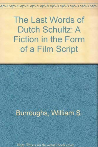 Imagen de archivo de The Last Words of Dutch Schultz A Fiction in the Form of a Film Script a la venta por Daedalus Books