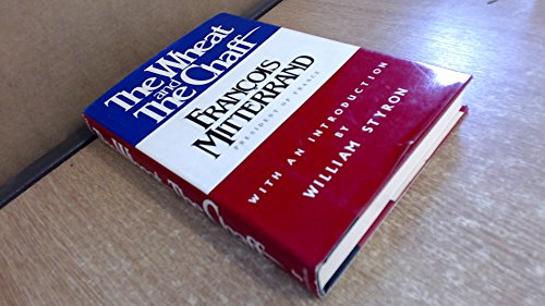 9780865790223: The Wheat and the Chaff / Francois Mitterrand ; Introduction by William Styron