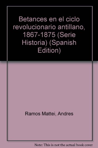 9780865814035: Betances en el ciclo revolucionario antillano, 1867-1875 (Serie Historia) (Spanish Edition)