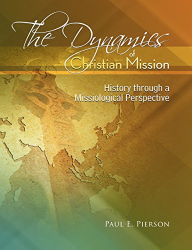 The Dynamics Of Christian Mission: History Through A Missiological Perspective