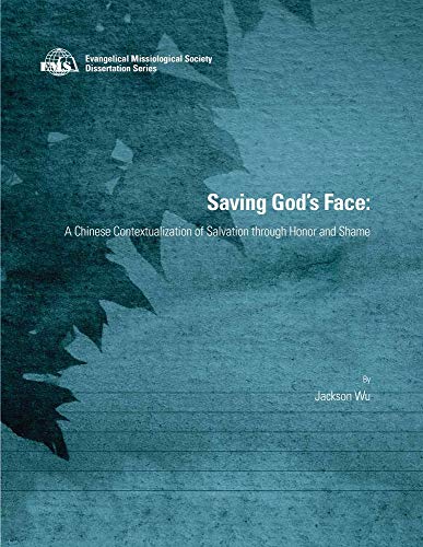 9780865850477: Saving God's Face: A Chinese Contextualization of Salvation through Honor and Shame (EMS Dissertation Series)