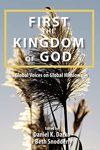 Beispielbild fr First the Kingdom of God: Global Voices on Global Mission zum Verkauf von ThriftBooks-Atlanta