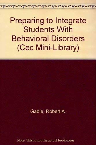 Preparing to Integrate Students With Behavioral Disorders (CEC MINI-LIBRARY) (9780865861992) by Gable, Robert A.; Laycock, Virginia K.; Maroney, Sharon; Smith, Carl