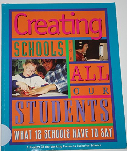 Beispielbild fr Creating Schools for All Our Students : What Twelve Schools Have to Say zum Verkauf von Better World Books
