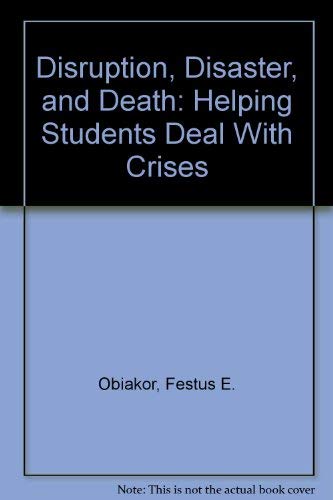 Stock image for Disruption, Disaster, and Death: Helping Students Deal With Crises for sale by Wonder Book