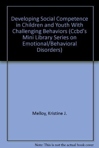 Beispielbild fr Developing Social Competence in Children and Youth With Challenging Behaviors (Ccbd's Mini Library Series on Emotional/Behavioral Disorders) zum Verkauf von SecondSale