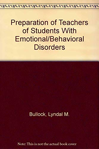 Preparation of Teachers of Students With Emotional/Behavioral Disorders (9780865863217) by Bullock, Lyndal M.; Gable, Robert A.; Rutherford, Robert B.