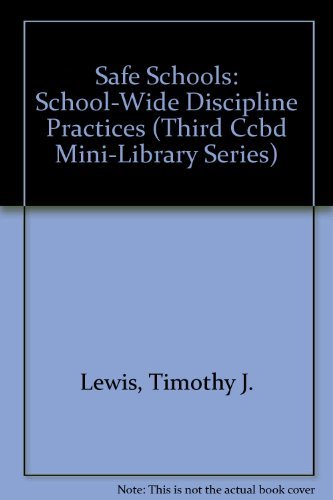 Safe Schools: School-Wide Discipline Practices (Third Ccbd Mini-Library Series) (9780865863491) by Lewis, Timothy J.; Sugai, George