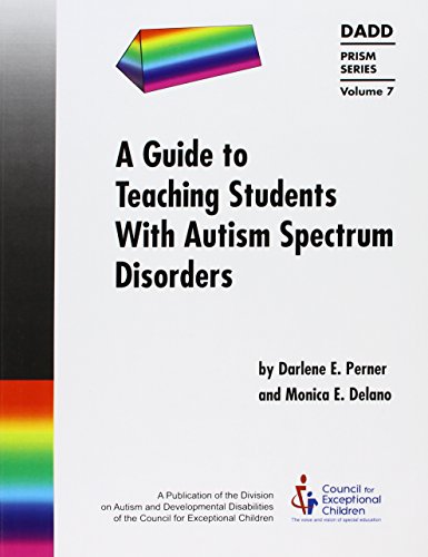 Imagen de archivo de A Guide to Teaching Students with Autism Spectrum Disorders (Prism Series, Vol. 7) (DADD Prism) a la venta por ZBK Books