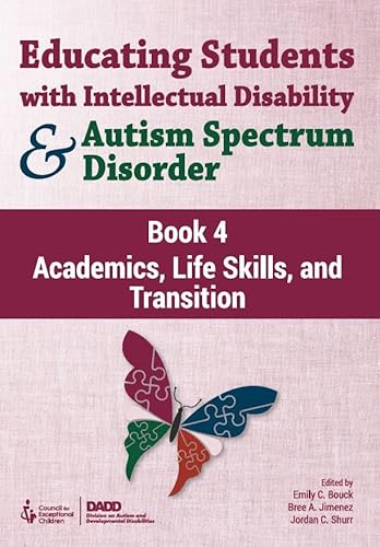 Imagen de archivo de Educating Students with Intellectual Disability and Autism Spectrum Disorder Book 4: Academics, Life Skills, Transition a la venta por Irish Booksellers