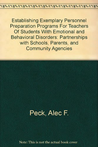 Establishing Exemplary Personnel Preparation Programs For Teachers Of Students With Emotional and Behavioral Disorders: Partnerships with Schools, Parents, and Community Agencies (9780865869868) by Peck, Alec F.; Keenan, Sandy; Cheney, Douglas; Neel, Richard S.