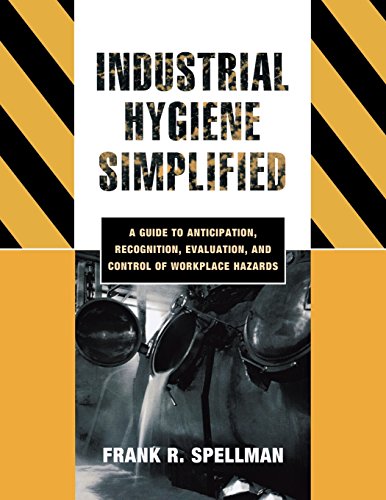 Imagen de archivo de Industrial Hygiene Simplified: A Guide to Anticipation, Recognition, Evaluation, and Control of Workplace Hazards a la venta por BookOrders