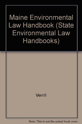Maine Environmental Law Handbook (State Environmental Law Handbooks) (9780865872257) by Verrill; Dana