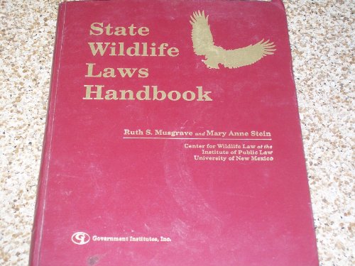 Stock image for State Wildlife Laws Handbook ( Center for Wildlife Law at the Institute of Public Law University of New Mexico) for sale by "Pursuit of Happiness" Books