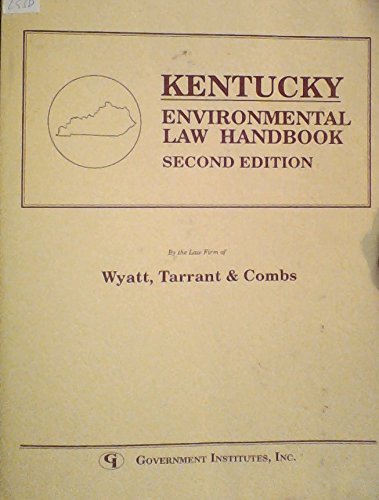 Kentucky Environmental Law Handbook (State Environmental Law Handbook Series) (9780865873728) by Wyatt; Tarrant; Combs