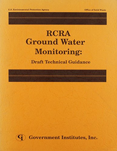 RCRA Ground Water Monitoring: Draft Technical Guidance (9780865873766) by Environmental Protection Agency, U.S.