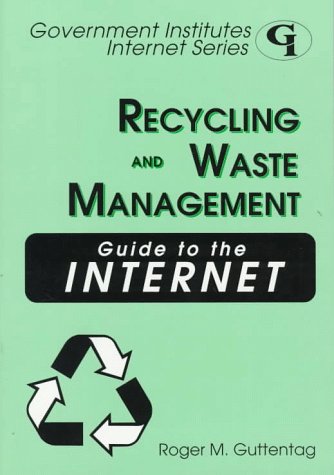 9780865875821: Recycling and Waste Management Guide to the Internet (Government Institutes Internet Series)