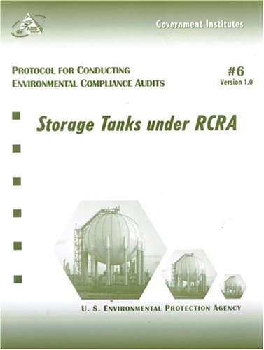 Protocol for Conducting Environmental Compliance Audits: Storage Tanks under RCRA (9780865878068) by Environmental Protection Agency, U.S.