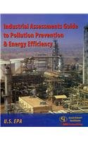 Industrial Assessments Guide to Pollution Prevention and Energy Efficiency (9780865879058) by Environmental Protection Agency, U.S.