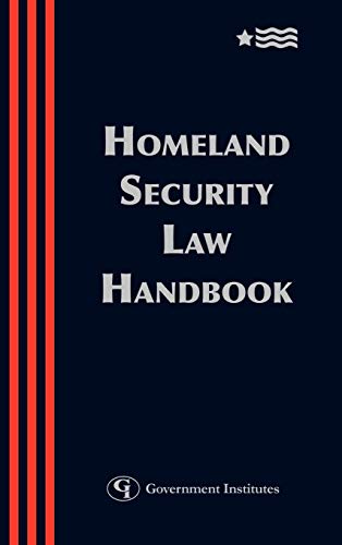 Stock image for Homeland Security Law Handbook : A Guide to the Legal and Regulatory Framework for sale by Better World Books: West