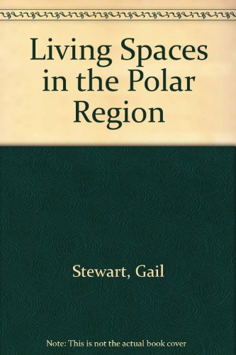 Living Spaces in the Polar Region (9780865921085) by Stewart, Gail