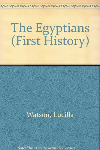 The Egyptians (First History) (9780865921641) by Watson, Lucilla; Wood, Gerry