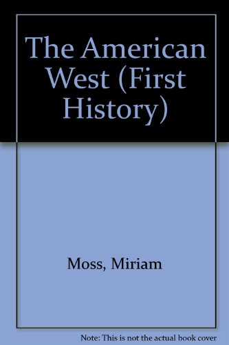 The American West (First History) (9780865921658) by Moss, Miriam; Wood, Gerry