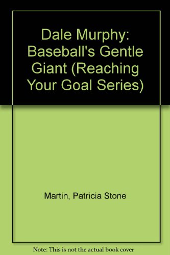 Imagen de archivo de Dale Murphy: Baseball's Gentle Giant (Reaching Your Goal Series) a la venta por ThriftBooks-Atlanta